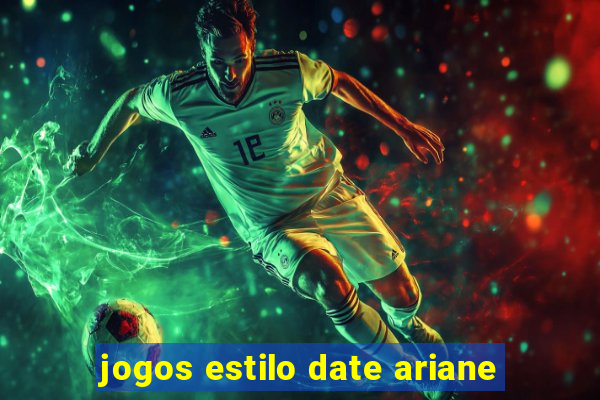 jogos estilo date ariane